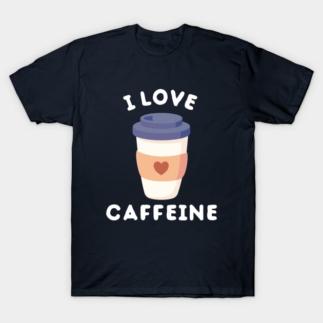 I love caffeine cute T-Shirt by happinessinatee